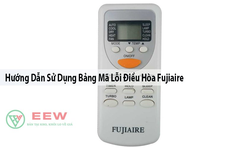 BẢNG MÃ LỖI ĐIỀU HÒA FUJIAIRE [Điện máy EEW]