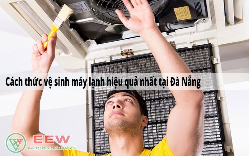 Dịch Vụ Vệ Sinh Máy Lạnh Đà Nẵng [Điện máy EEW]