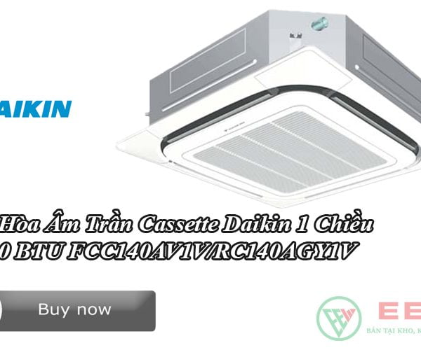 Điều Hòa Âm Trần Cassette Daikin 1 Chiều 46.000 BTU FCC140AV1V/RC140AGY1V [Điện máy EEW]