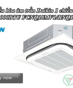 Điều hòa âm trần Daikin 1 chiều 18.000BTU FCNQ18MV1/RNQ18MV19 [Điện máy EEW]