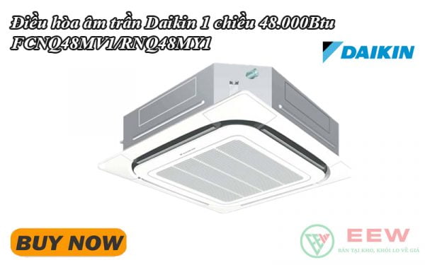 Điều hòa âm trần Daikin 1 chiều 48.000Btu FCNQ48MV1/RNQ48MY1 [Điện máy EEW]