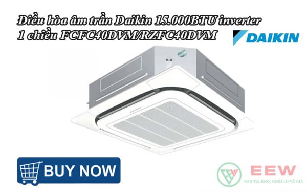 Điều hòa âm trần Daikin 15.000BTU inverter 1 chiều FCFC40DVM/RZFC40DVM [Điện máy EEW]