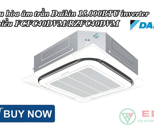 Điều hòa âm trần Daikin 15.000BTU inverter 1 chiều FCFC40DVM/RZFC40DVM [Điện máy EEW]