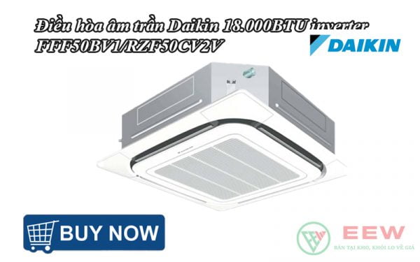 Điều hòa âm trần Daikin 18.000BTU inverter FFF50BV1/RZF50CV2V [Điện máy EEW]