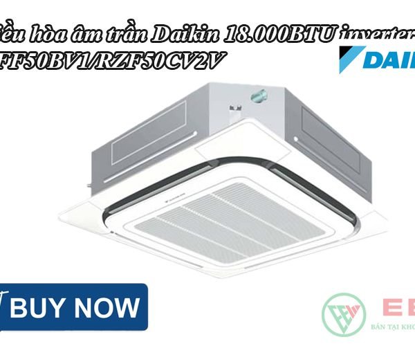 Điều hòa âm trần Daikin 18.000BTU inverter FFF50BV1/RZF50CV2V [Điện máy EEW]