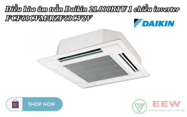 Điều hòa âm trần Daikin 21.000BTU 1 chiều inverter FCF60CVM/RZF60CV2V [Điện máy EEW]