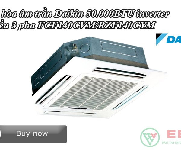 Điều hòa âm trần Daikin 50.000BTU inverter 1 chiều 3 pha FCF140CVM/RZF140CYM [Điện máy EEW]