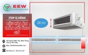 [Top 5] hãng điều hòa âm trần nối ống gió hãng nào tốt nhất hiện nay? [Điện máy EEW]