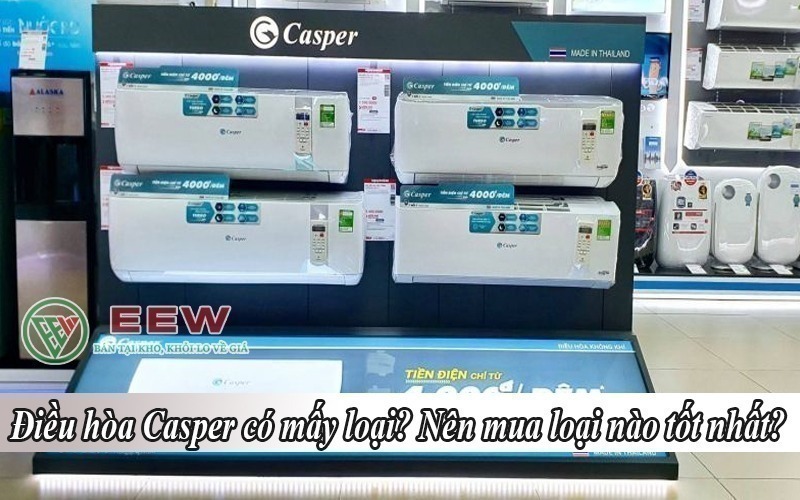 dieu hoa casper co may loai nen mua loai nao tot nhat